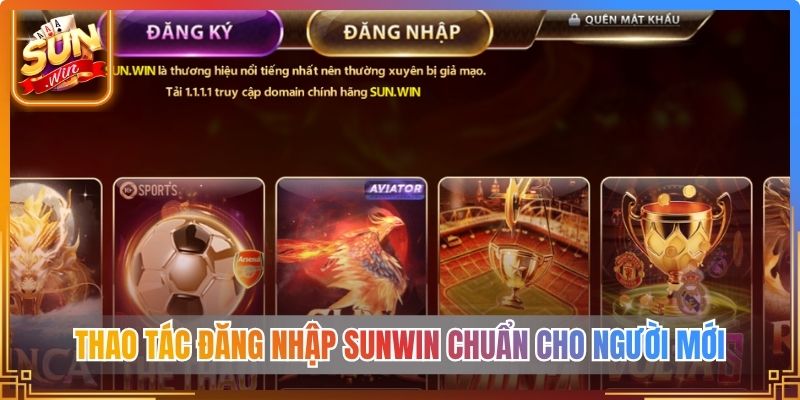 Thao tác đăng nhập Sunwin chuẩn cho người mới 
