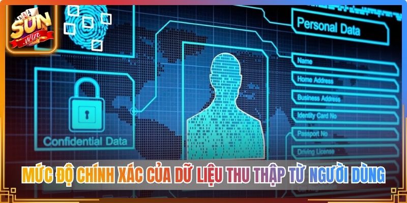 Mức độ chính xác của dữ liệu thu thập từ người dùng