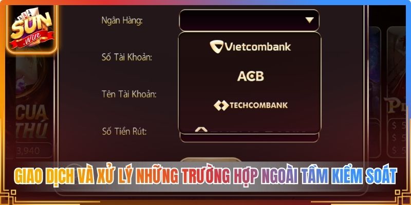 Giao dịch và xử lý những trường hợp ngoài tầm kiểm soát