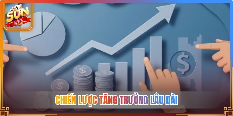 Chiến lược tăng trưởng lâu dài
