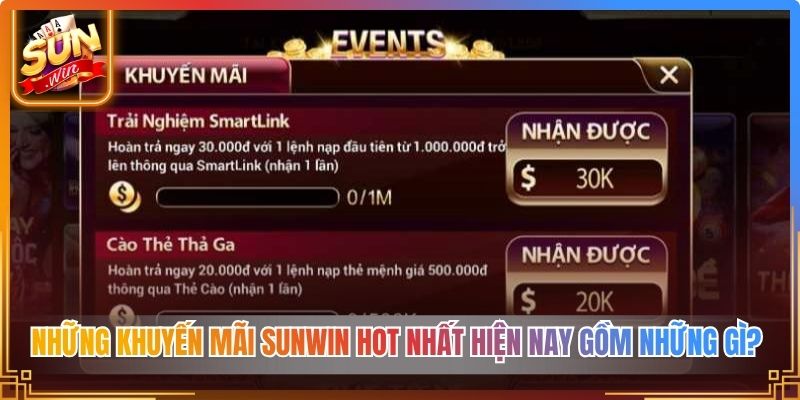 Những khuyến mãi Sunwin hot nhất hiện nay gồm những gì? 
