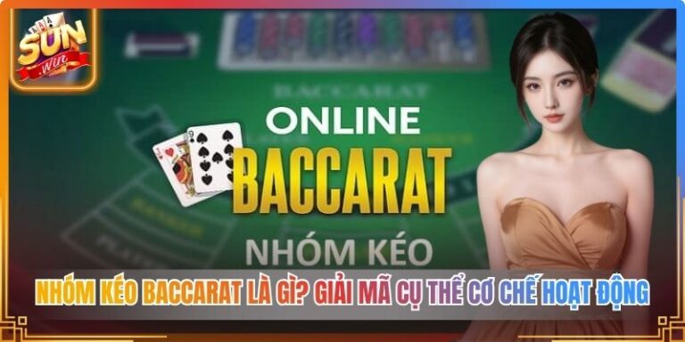 Nhóm Kéo Baccarat Là Gì